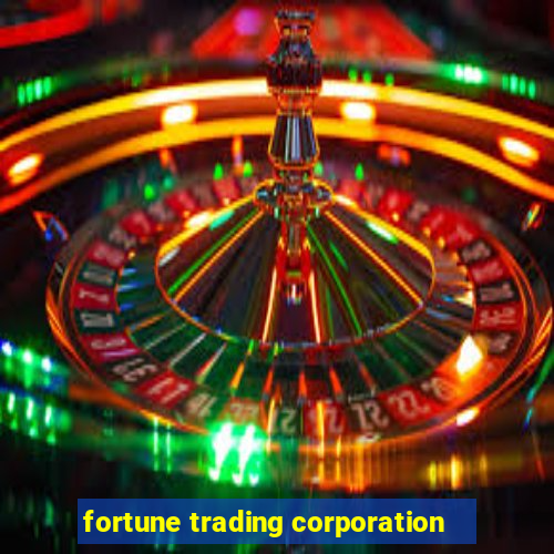 fortune trading corporation